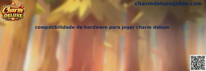 Compatibilidad de Hardware Charm Deluxe