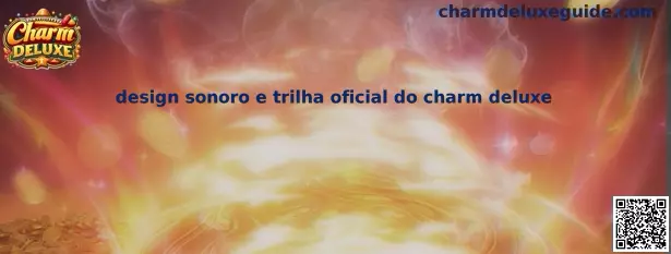 Design sonoro e trilha oficial do charm deluxe