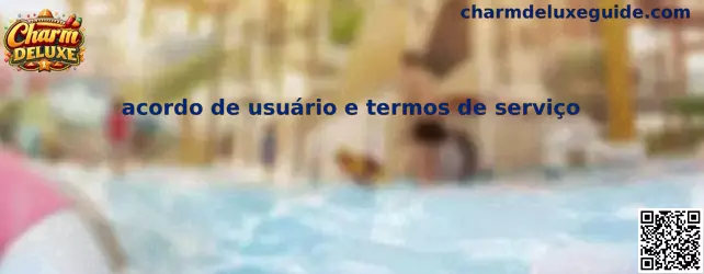 Acordo de Usuário e Termos de Serviço Charm Deluxe