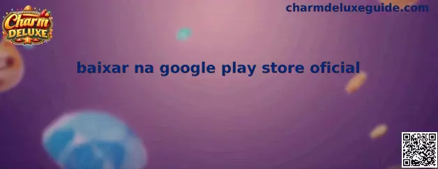 Baixar na google play store oficial