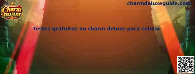 Testes gratuitos no Charm Deluxe para celular