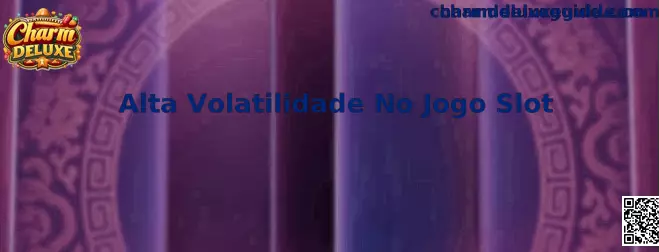 Guía de Charm Deluxe sobre alta volatilidad en juegos slot