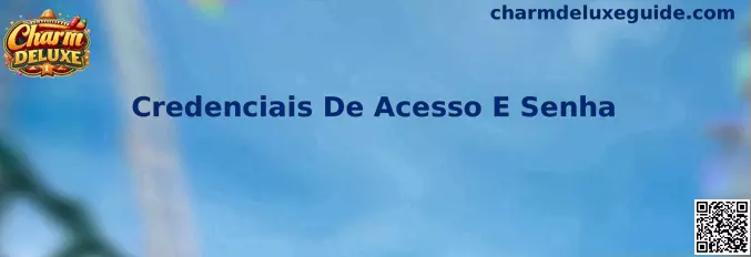 Credenciais De Acesso E Senha en Charm Deluxe